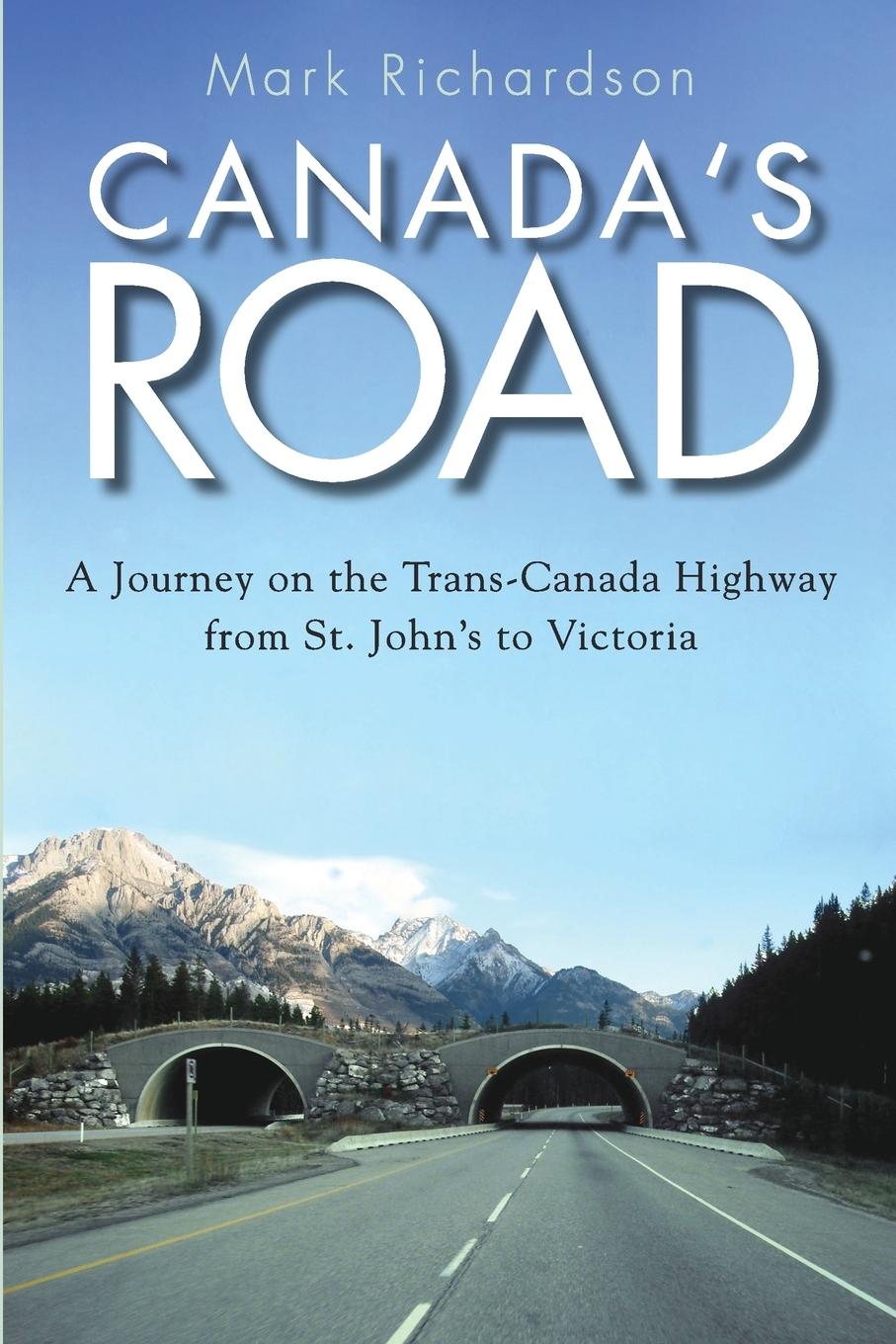 Canada's Road | A Journey on the Trans-Canada Highway from St. John's to Victoria | Mark Richardson | Taschenbuch | Kartoniert / Broschiert | Englisch | 2013 | DUNDURN PR LTD | EAN 9781459709799 - Richardson, Mark