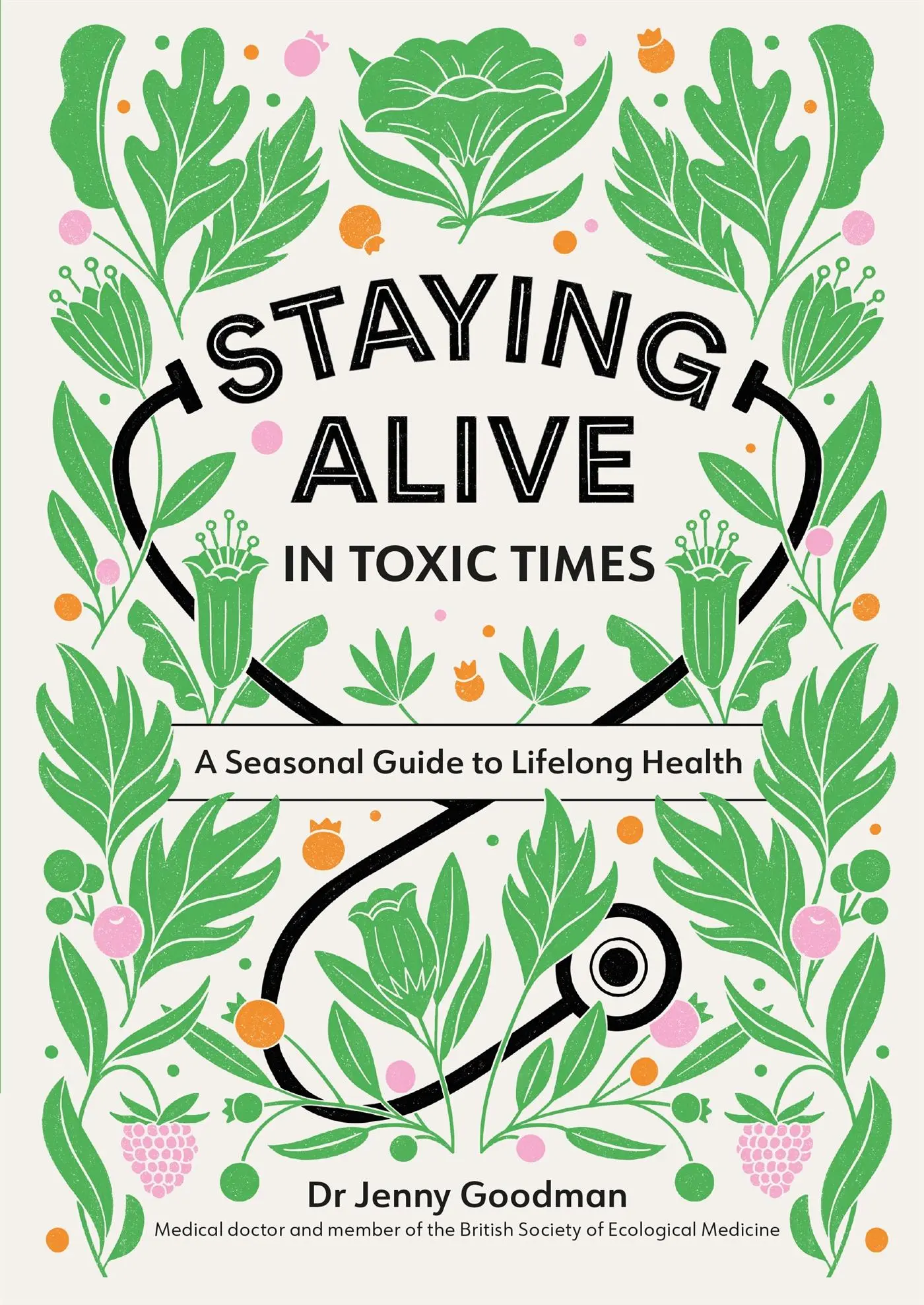 Cover: 9781529309799 | Staying Alive in Toxic Times | A Seasonal Guide to Lifelong Health