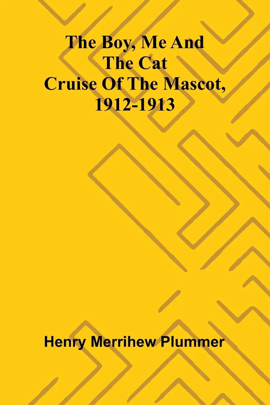 Cover: 9789369059799 | The Boy, Me And The Cat | Cruise Of The Mascot, 1912-1913 | Plummer