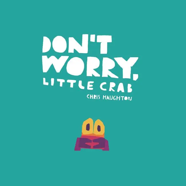 Candlewick Press (Ma) Don't Worry, Little Crab