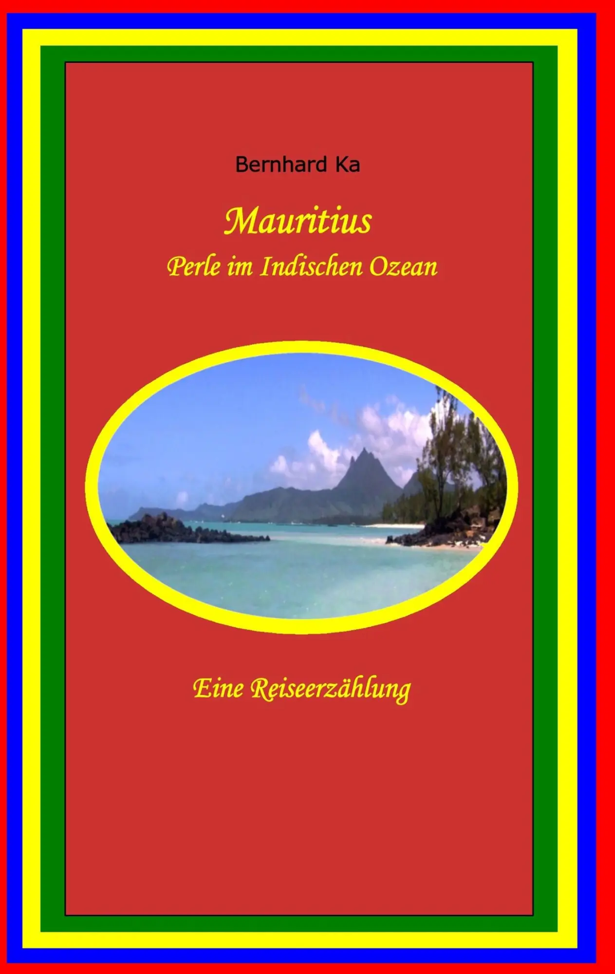 Cover: 9783732289899 | Mauritius | Perle im Indischen Ozean | Bernhard Ka | Taschenbuch