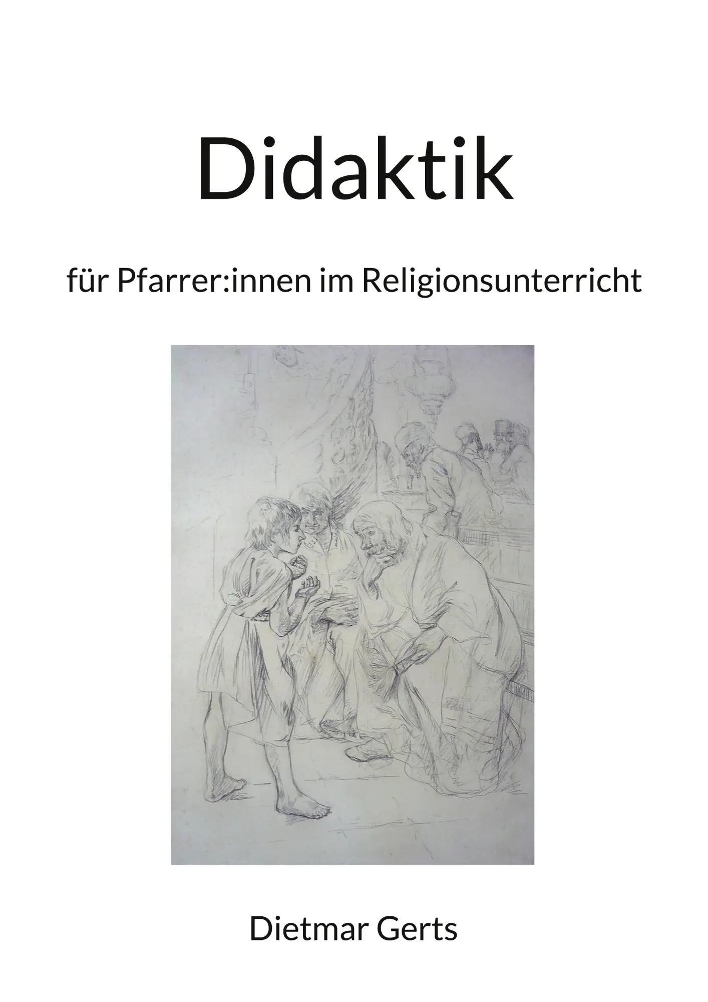 Cover: 9783743179899 | Didaktik für Pfarrer:innen im Religionsunterricht | Dietmar Gerts