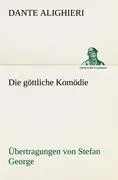 Cover: 9783842489899 | Die göttliche Komödie - Übertragungen von Stefan George | Alighieri