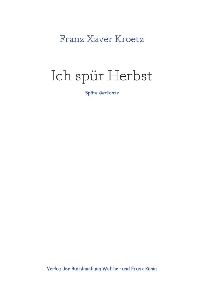 Cover: 9783960989899 | Ich spür Herbst | Späte Gedichte | Franz Xaver Kroetz | Taschenbuch