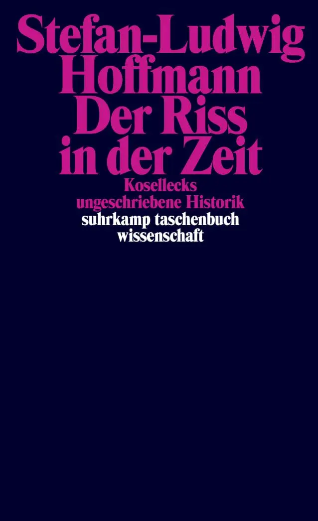 Cover: 9783518299999 | Der Riss in der Zeit | Kosellecks ungeschriebene Historik | Hoffmann