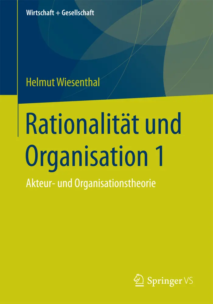 Cover: 9783658199999 | Rationalität und Organisation 1 | Akteur- und Organisationstheorie