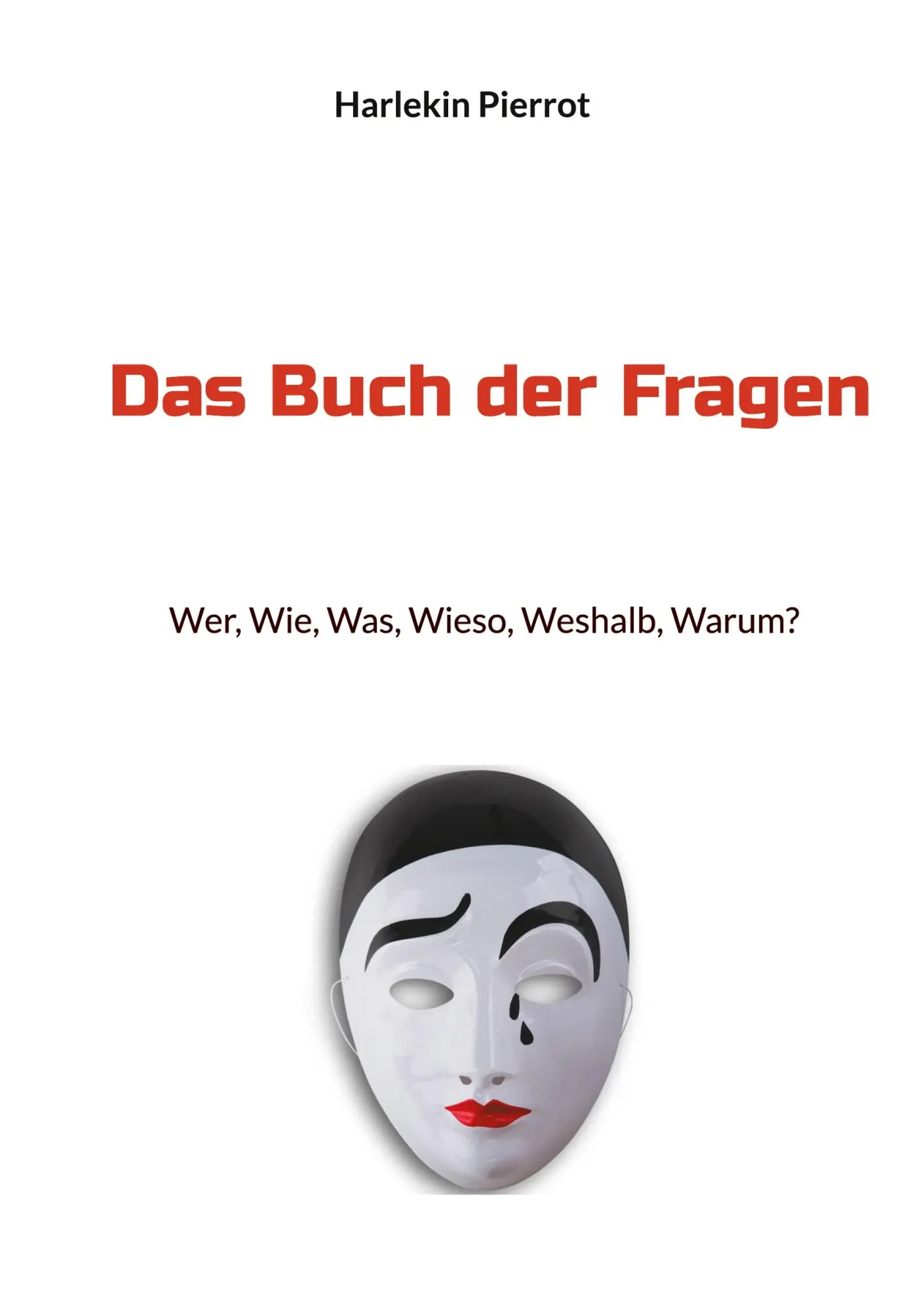 Cover: 9783756899999 | Das Buch der Fragen | Wer, Wie, Was, Wieso, Weshalb, Warum? | Pierrot